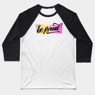 be proud design Baseball T-Shirt